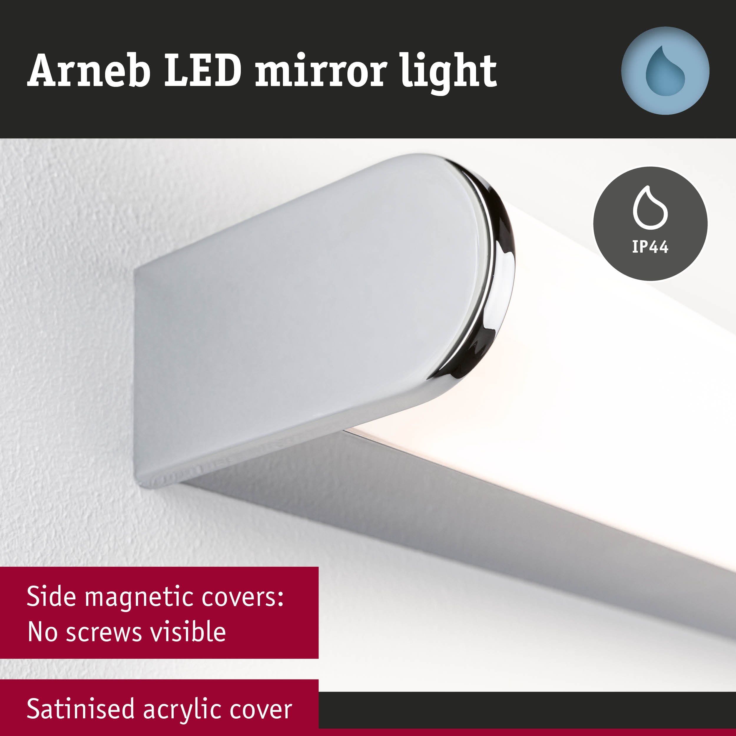 Arneb LED mirror light with satinised acrylic cover and side magnetic covers with no visible screws