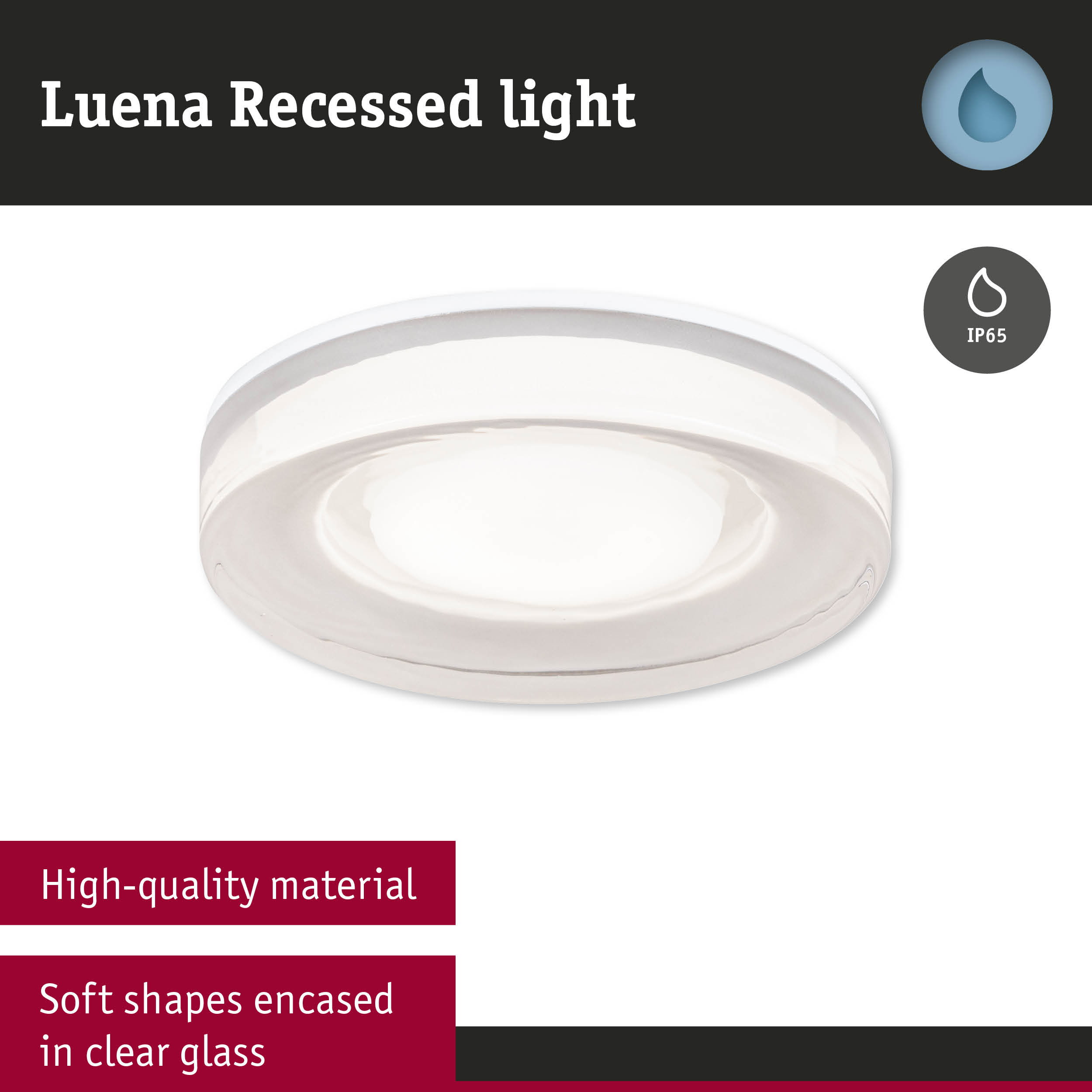 Luena recessed light with clear glass, soft shapes, high-quality material and IP65 protection for wet areas
