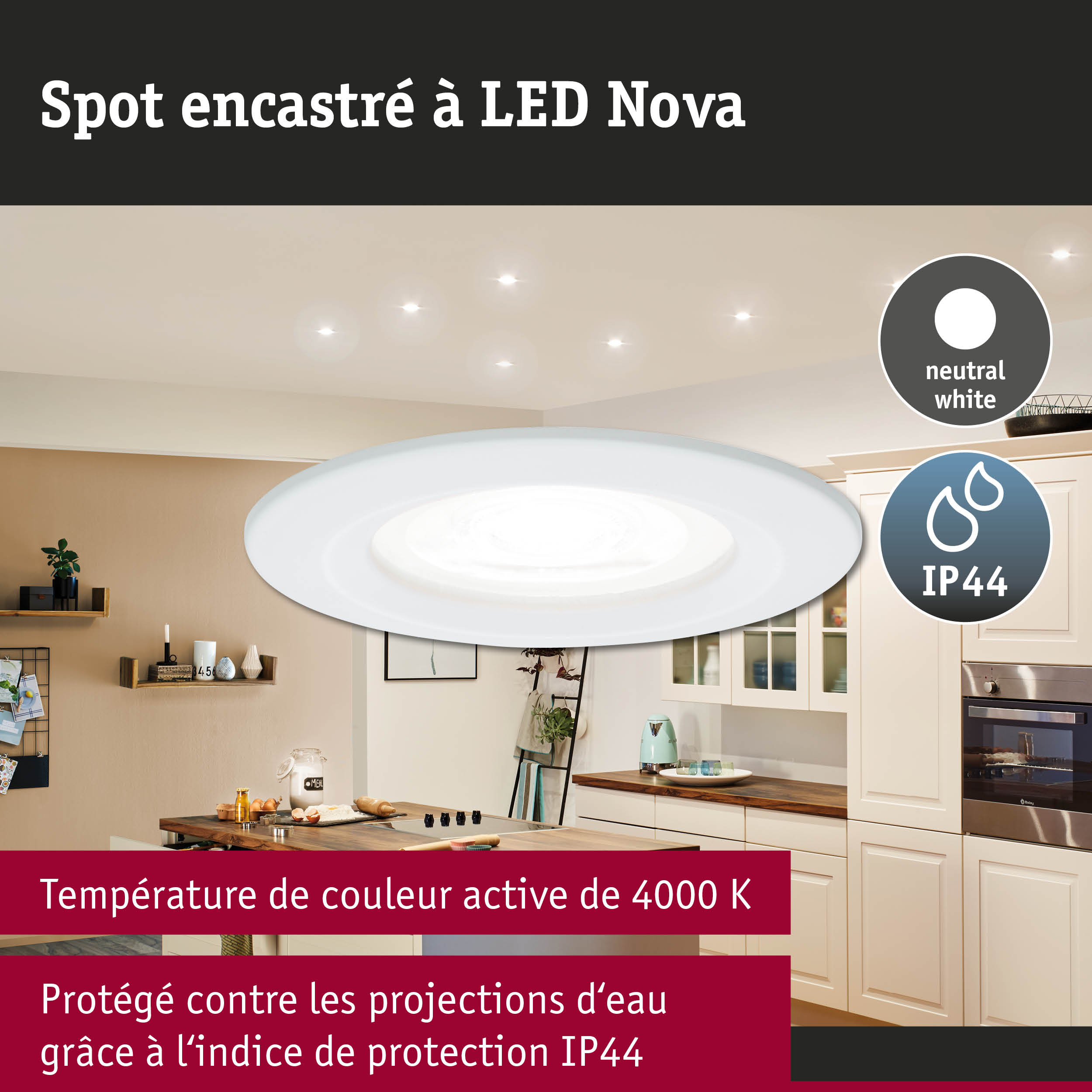 Spot encastré LED Nova blanc avec lumière blanc neutre et indice de protection IP44 pour cuisine