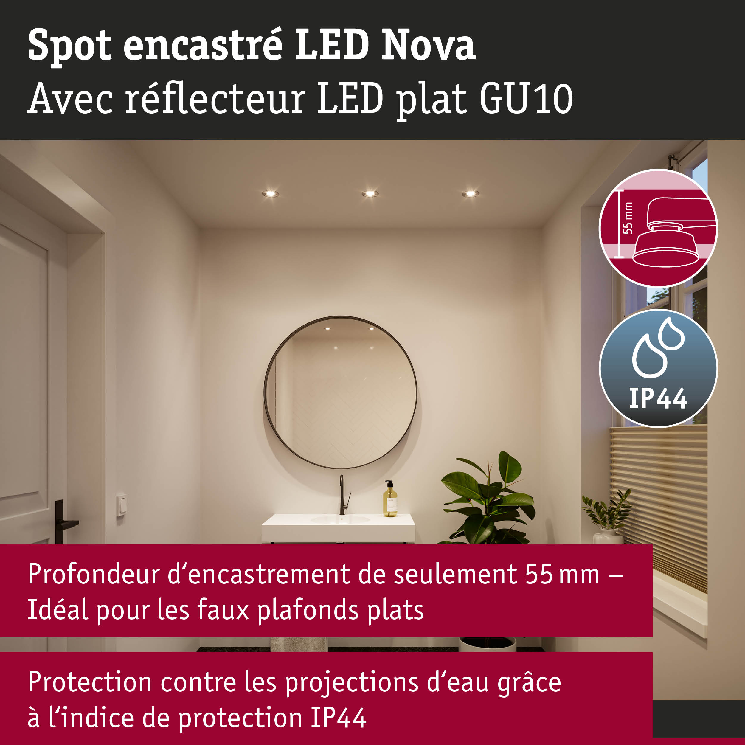 Spot encastré LED Nova avec réflecteur plat GU10, profondeur d’encastrement 55 mm, protection IP44