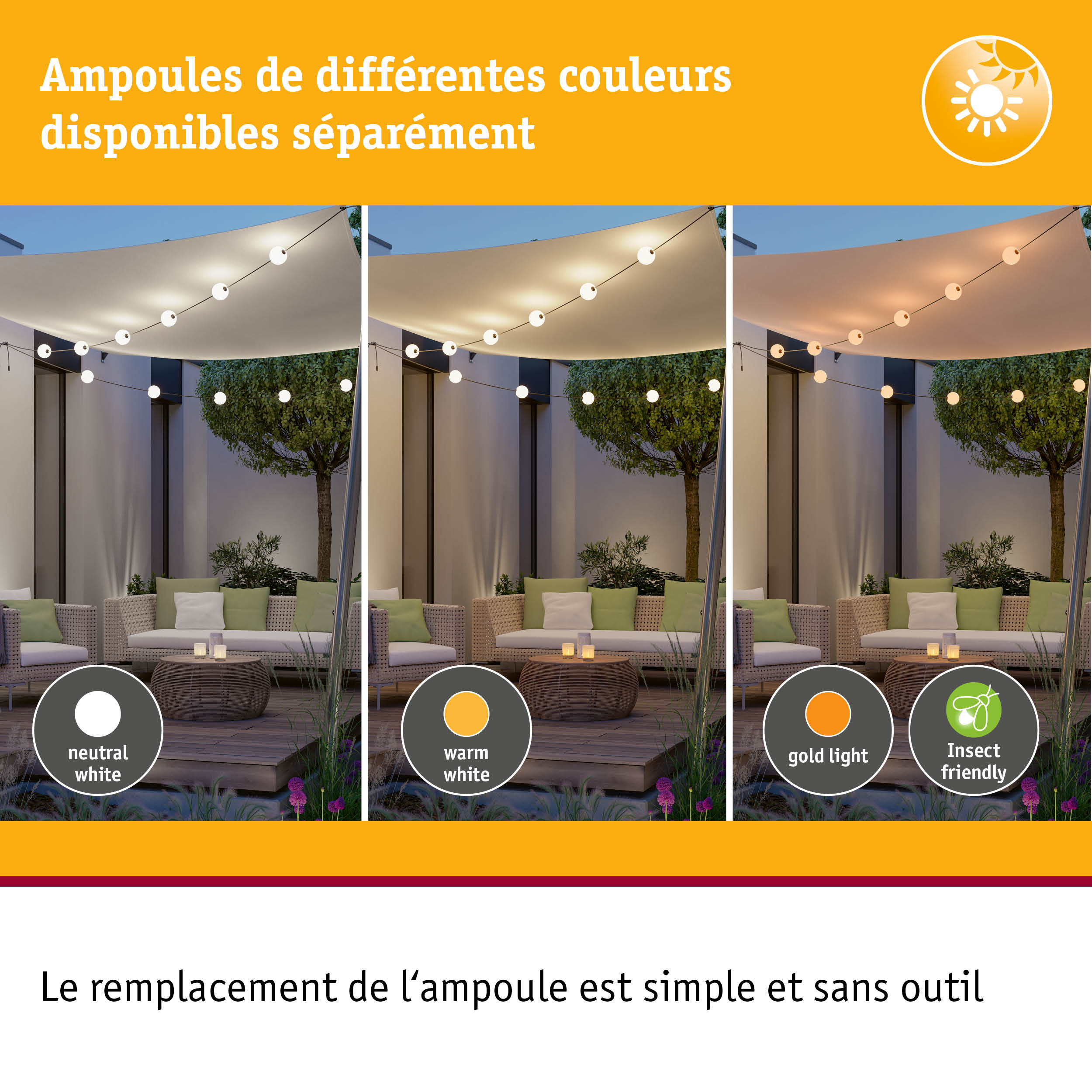 Trois éclairages extérieurs en blanc neutre, blanc chaud et lumière dorée avec option LED anti-insectes.