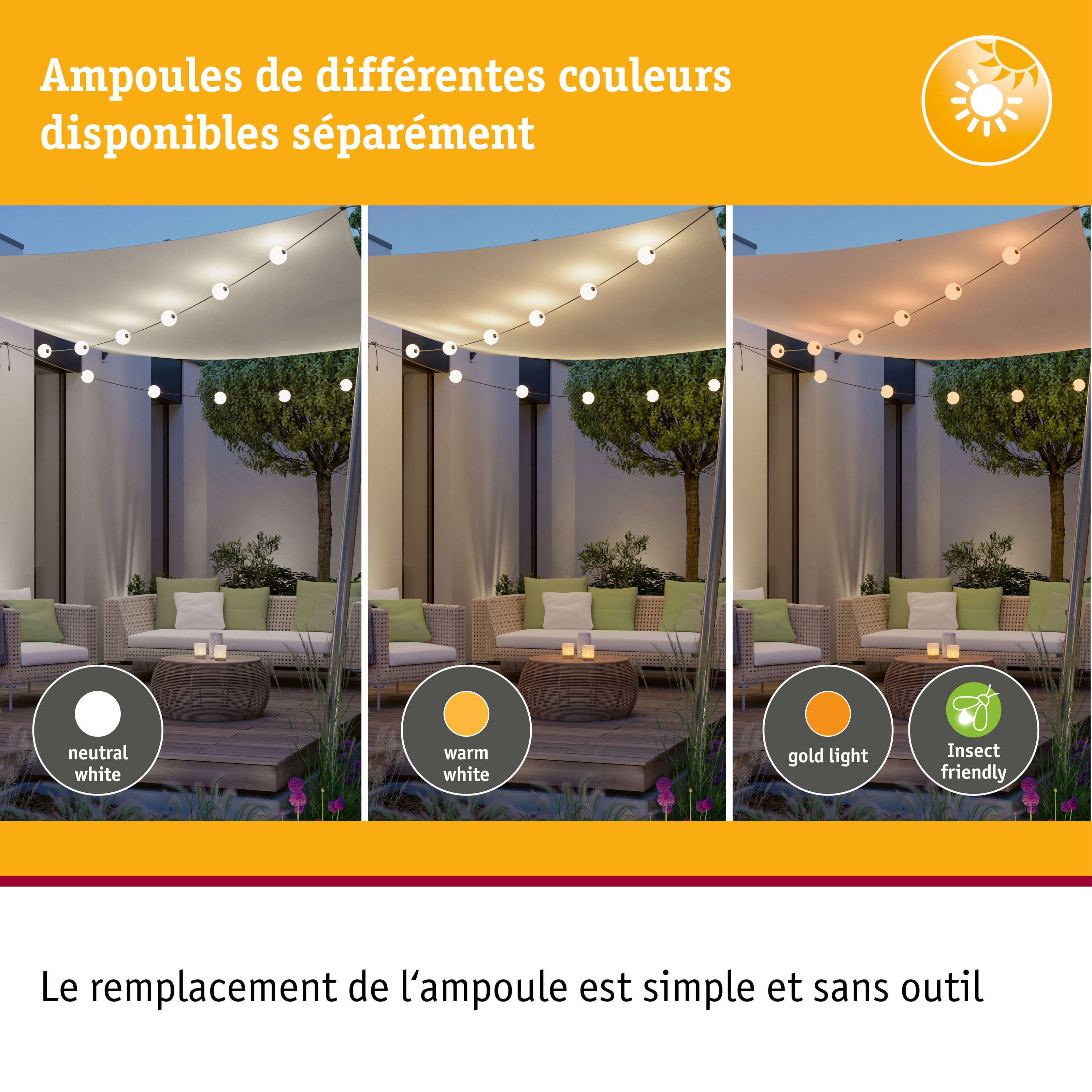 Trois éclairages extérieurs en blanc neutre, blanc chaud et lumière dorée avec option LED anti-insectes.