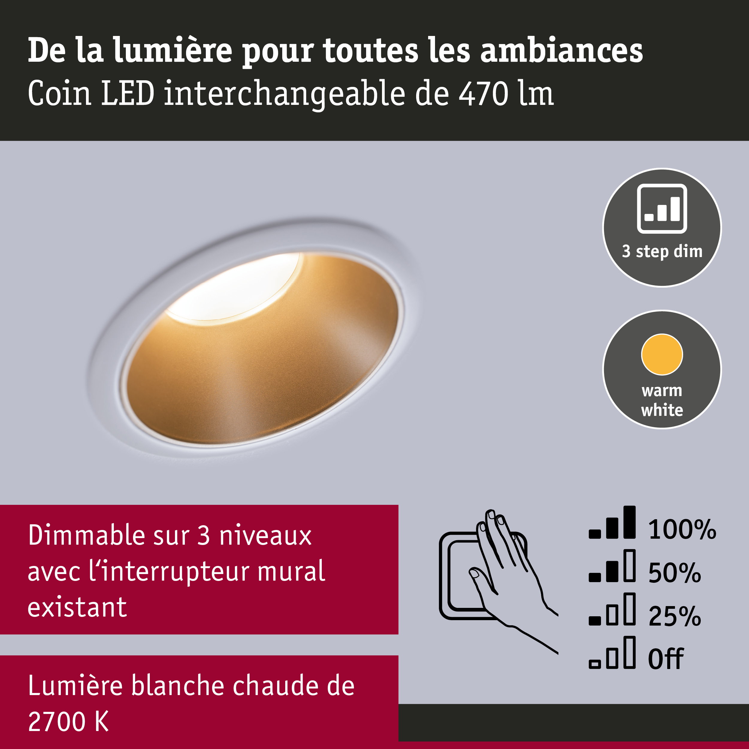 Spot LED encastré avec lumière blanc chaud 2700K et gradation 3 niveaux via interrupteur mural