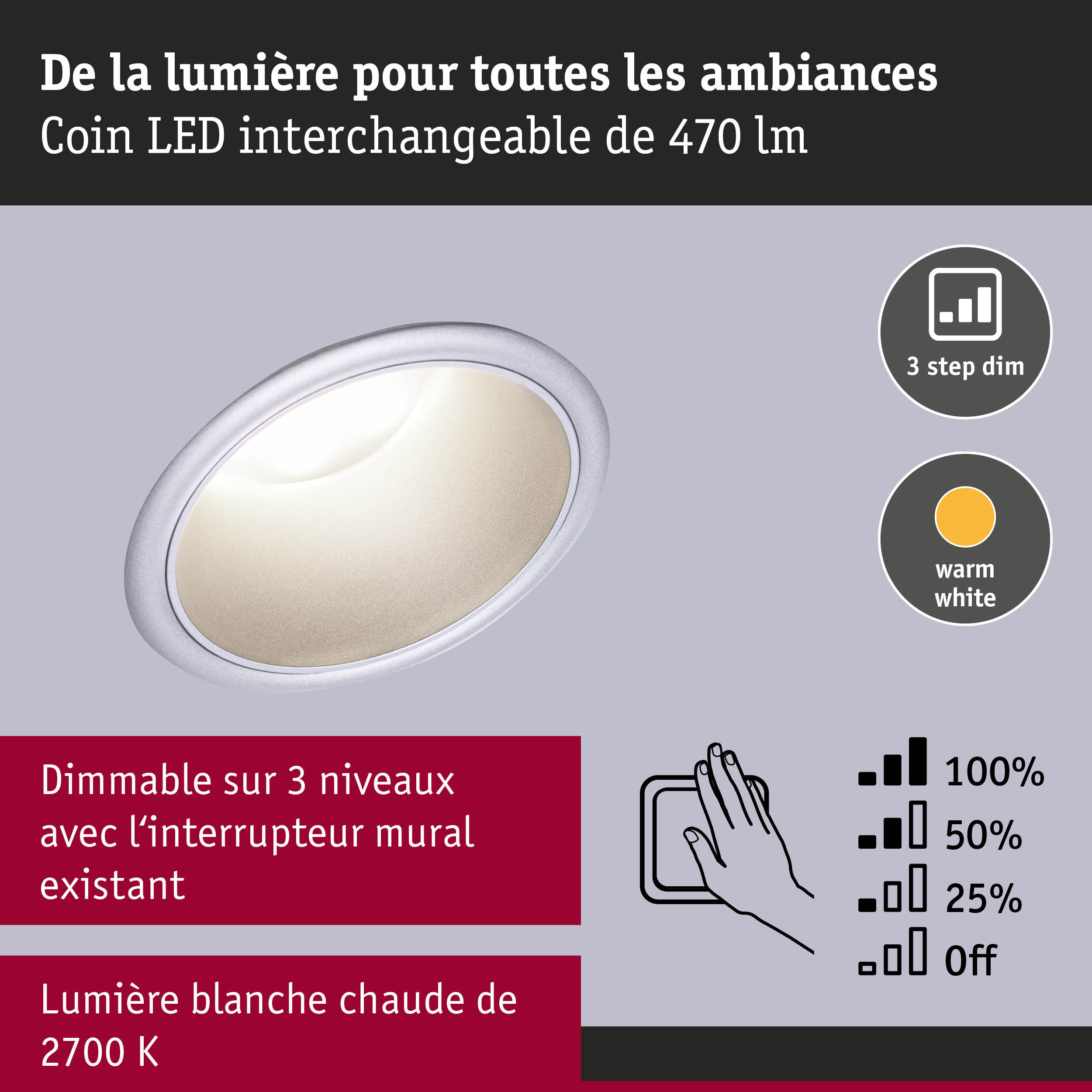 Spot LED encastrable avec lumière blanc chaud 2700K et variation sur 3 niveaux par interrupteur mural
