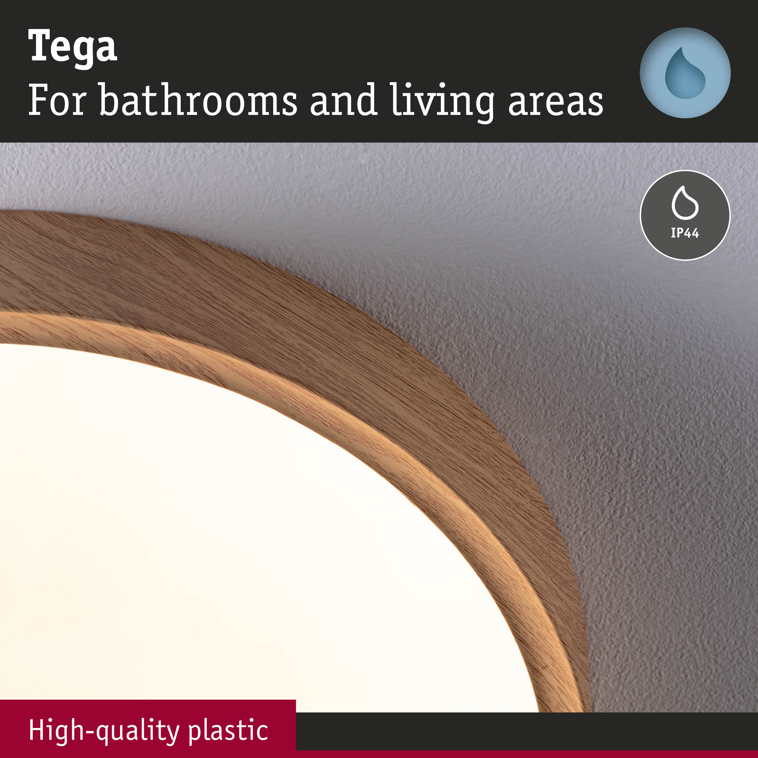Tega light with high-quality plastic and wood finish for bathrooms and living areas, IP44 protection