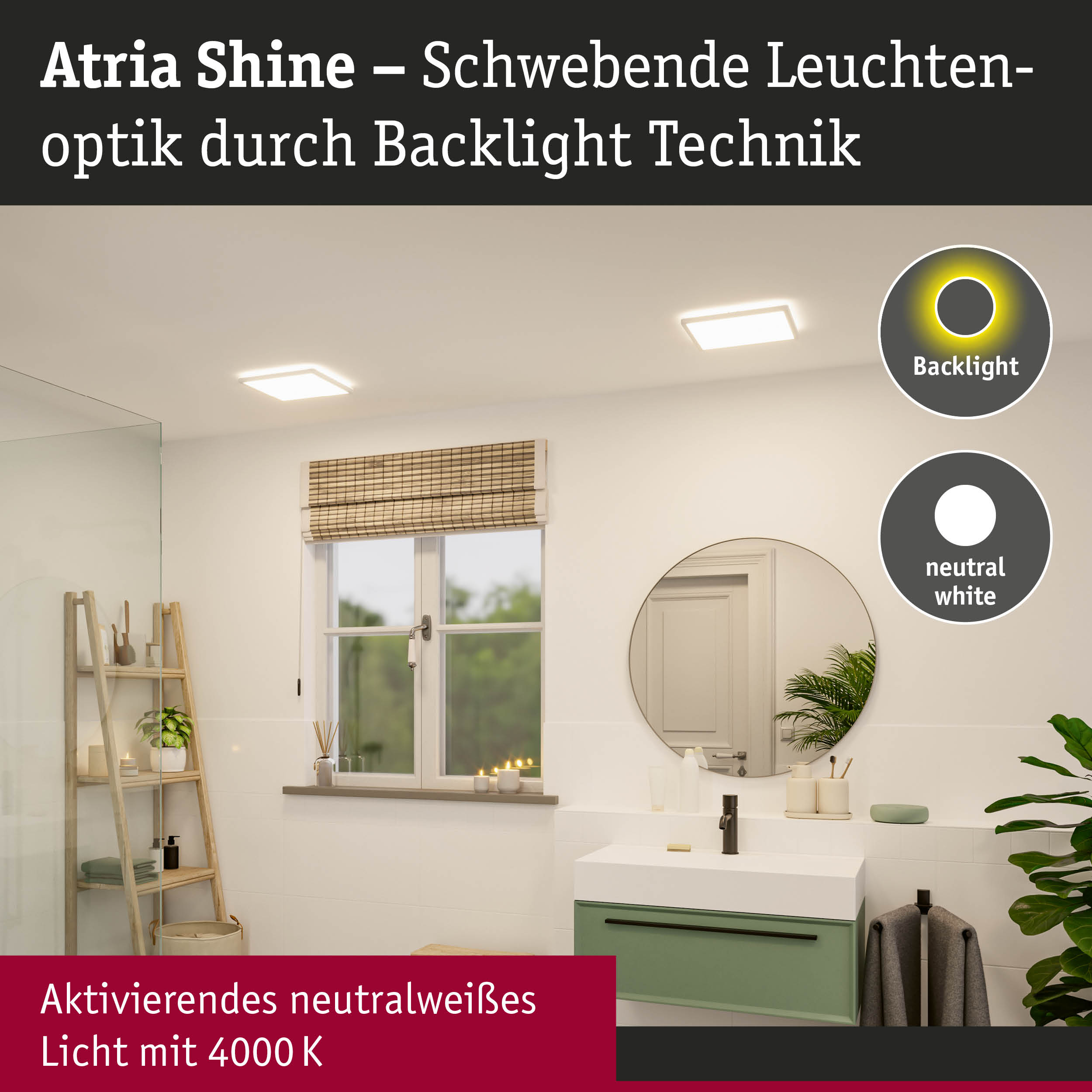 Atria Shine LED-Deckenleuchten mit schwebender Backlight-Technik in neutralweißem Licht für Badezimmer.