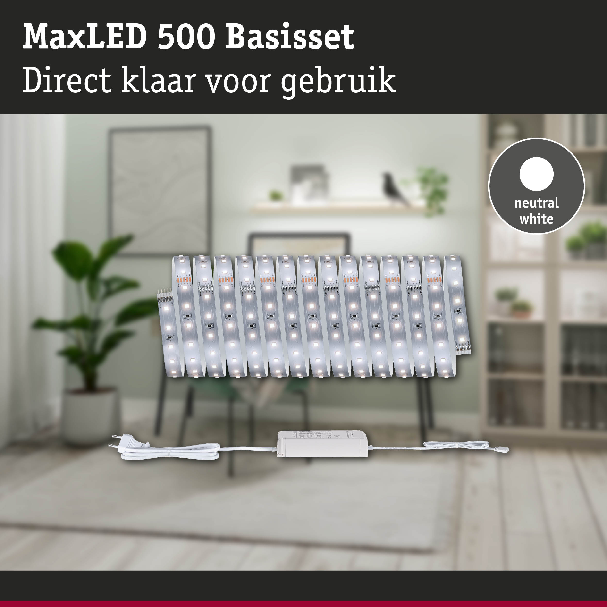 MaxLED 500 basisset met neutraal wit licht en voeding voor eenvoudige installatie thuis