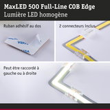Bande LED MaxLED 500 Full-Line COB Edge avec ruban adhésif et deux connecteurs transparents inclus