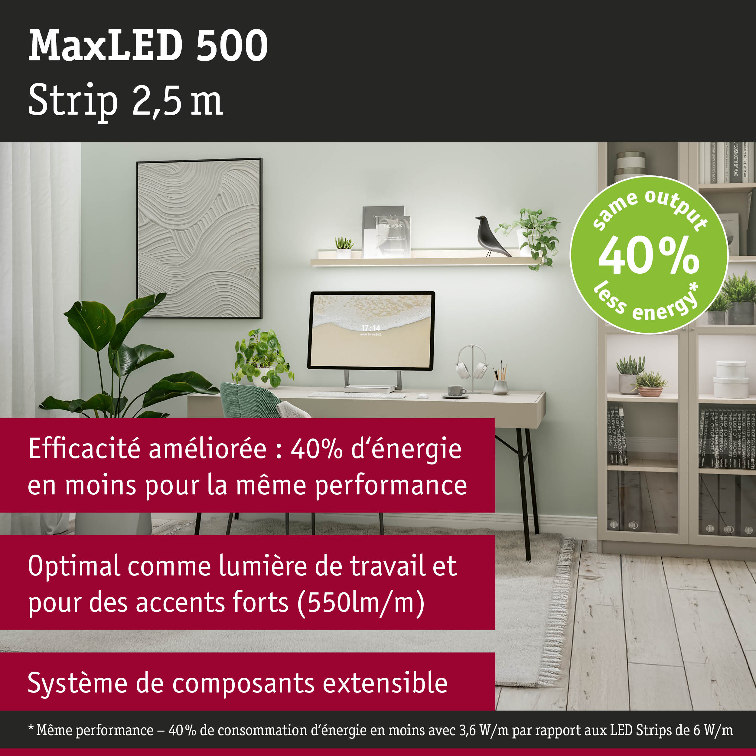 Bande LED MaxLED 500 de 2,5 m pour éclairage de travail et accents économes en énergie