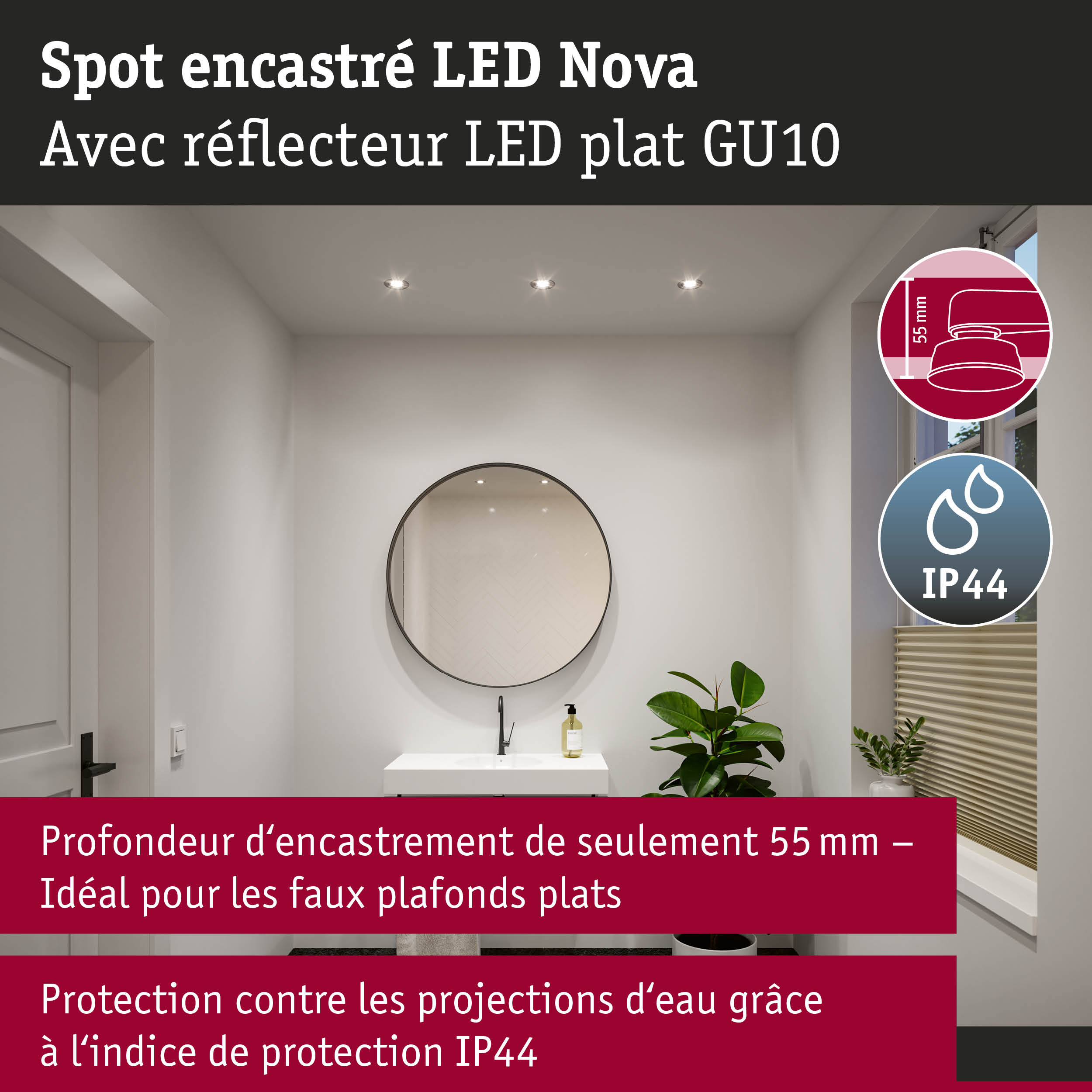 Spot encastré LED Nova avec réflecteur plat GU10, profondeur d'encastrement 55 mm, protection IP44