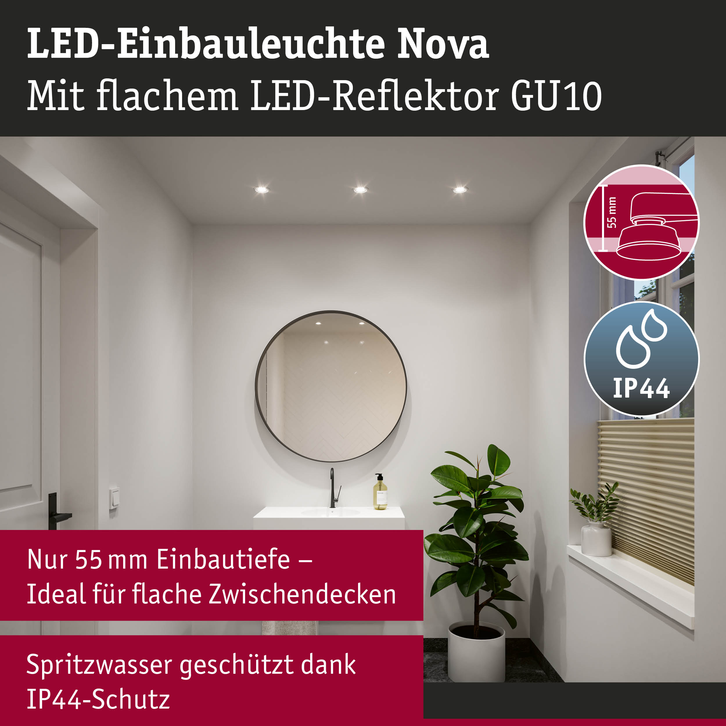 LED-Einbauleuchte Nova mit flachem LED-Reflektor GU10, 55 mm Einbautiefe, IP44 Spritzwasserschutz