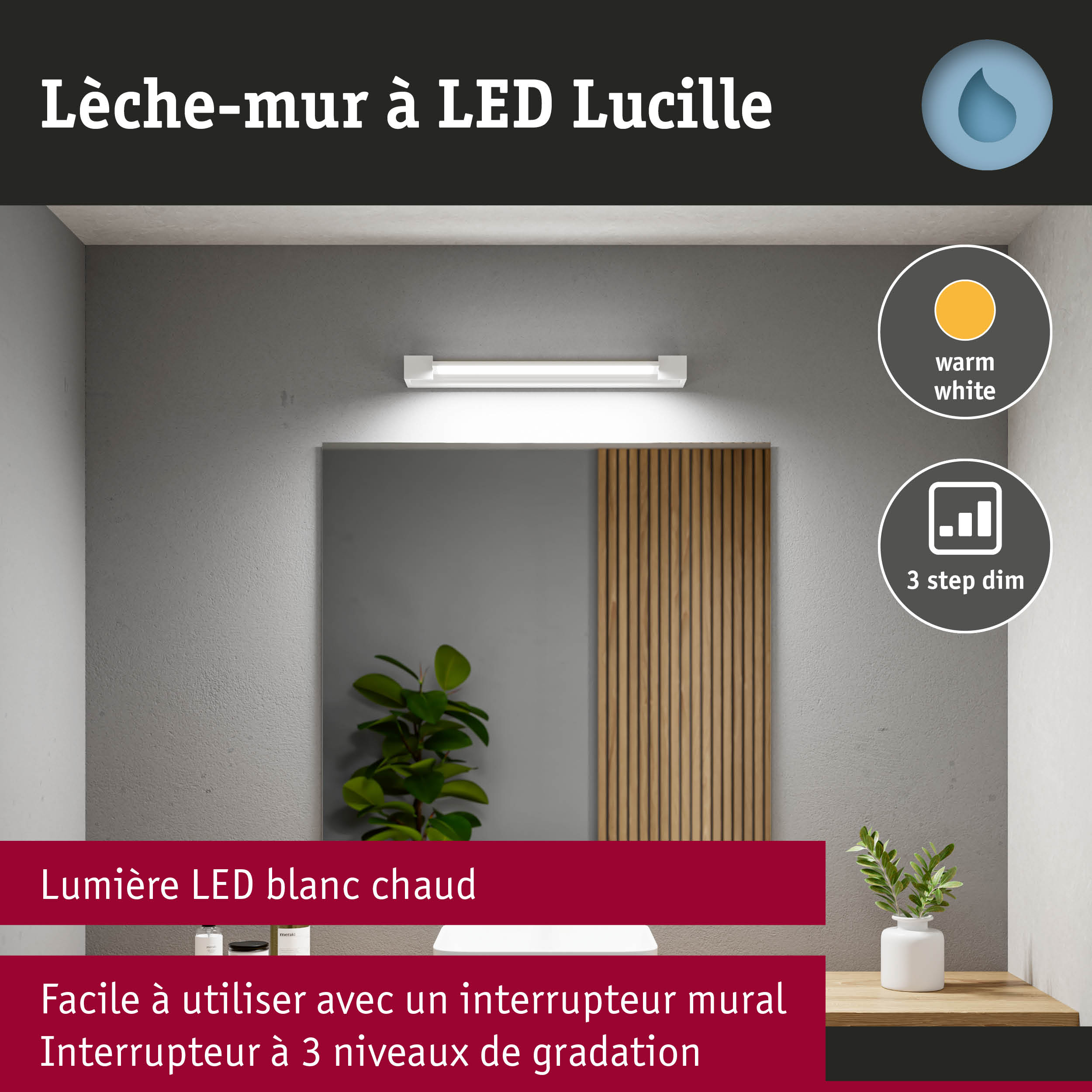 Lèche-mur LED Lucille blanc avec lumière blanc chaud et variateur 3 niveaux pour salle de bain