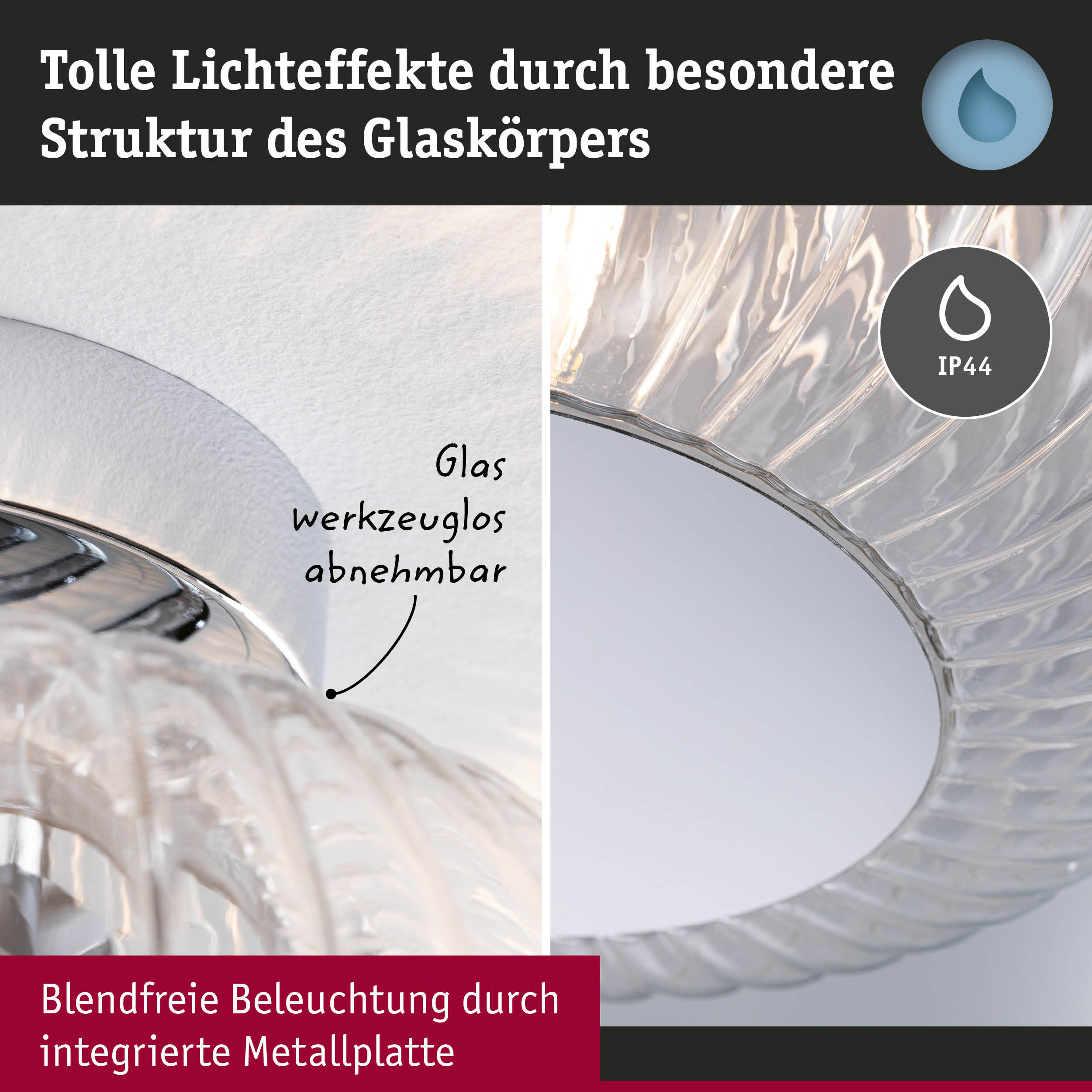 Glasleuchte mit strukturierter Oberfläche und IP44 Schutz für blendfreie Beleuchtung mit Metallplatte