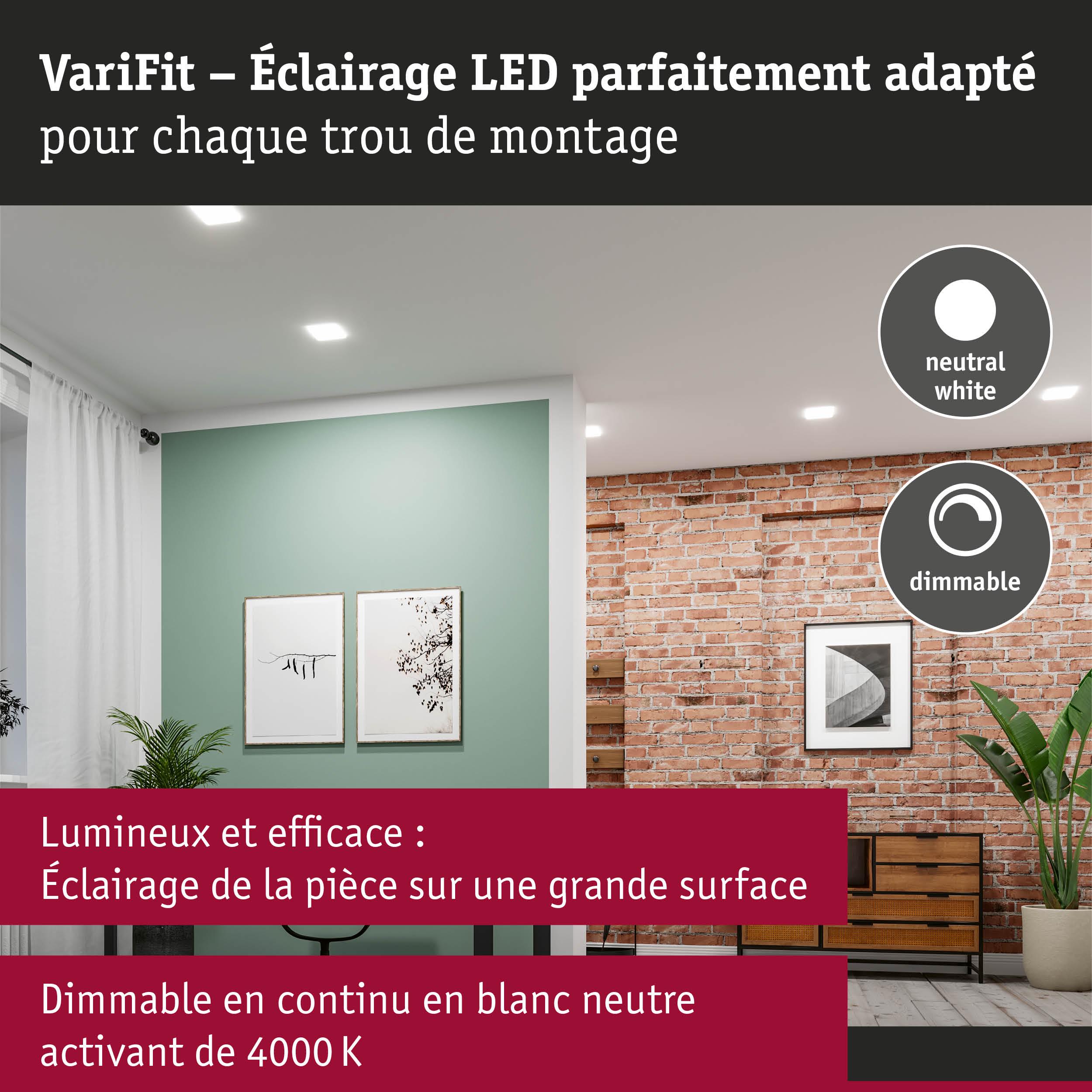 Éclairage LED VariFit dimmable en blanc neutre 4000K pour une lumière efficace sur grande surface.