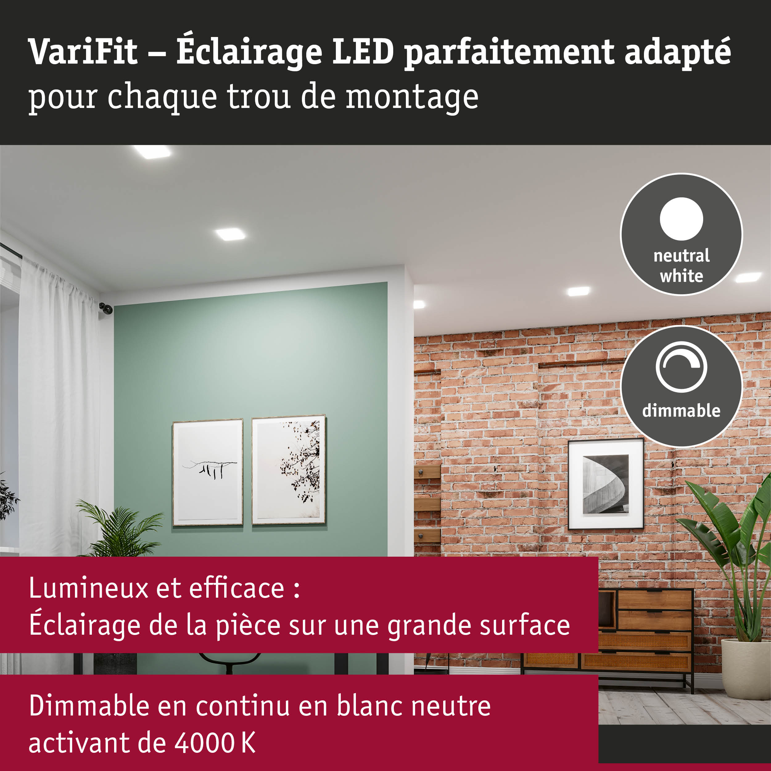 Éclairage LED VariFit dimmable en blanc neutre 4000K, adapté pour un éclairage flexible des pièces