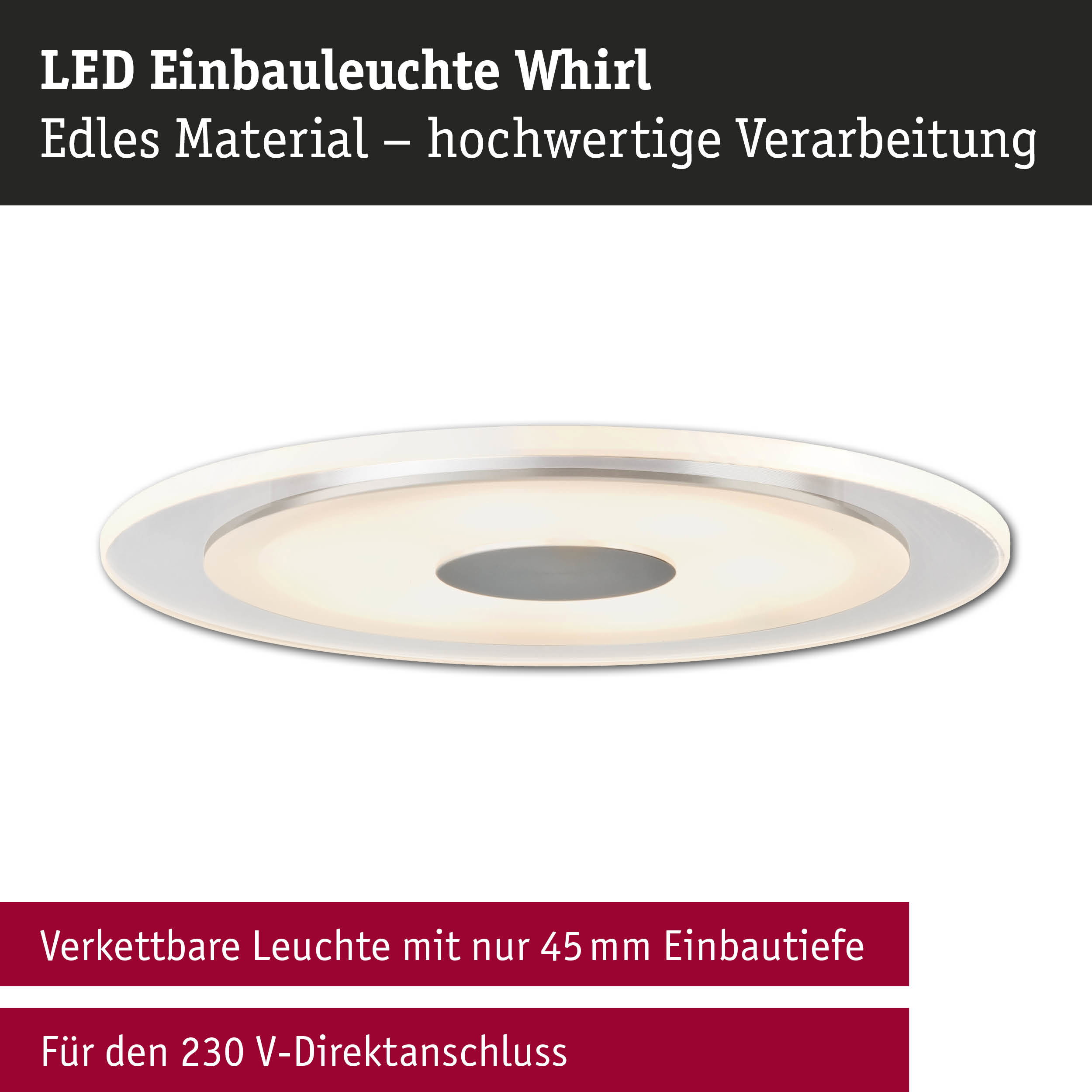 LED Einbauleuchte Whirl in Weiß mit hochwertigem Material und 45 mm Einbautiefe für 230 V Anschluss