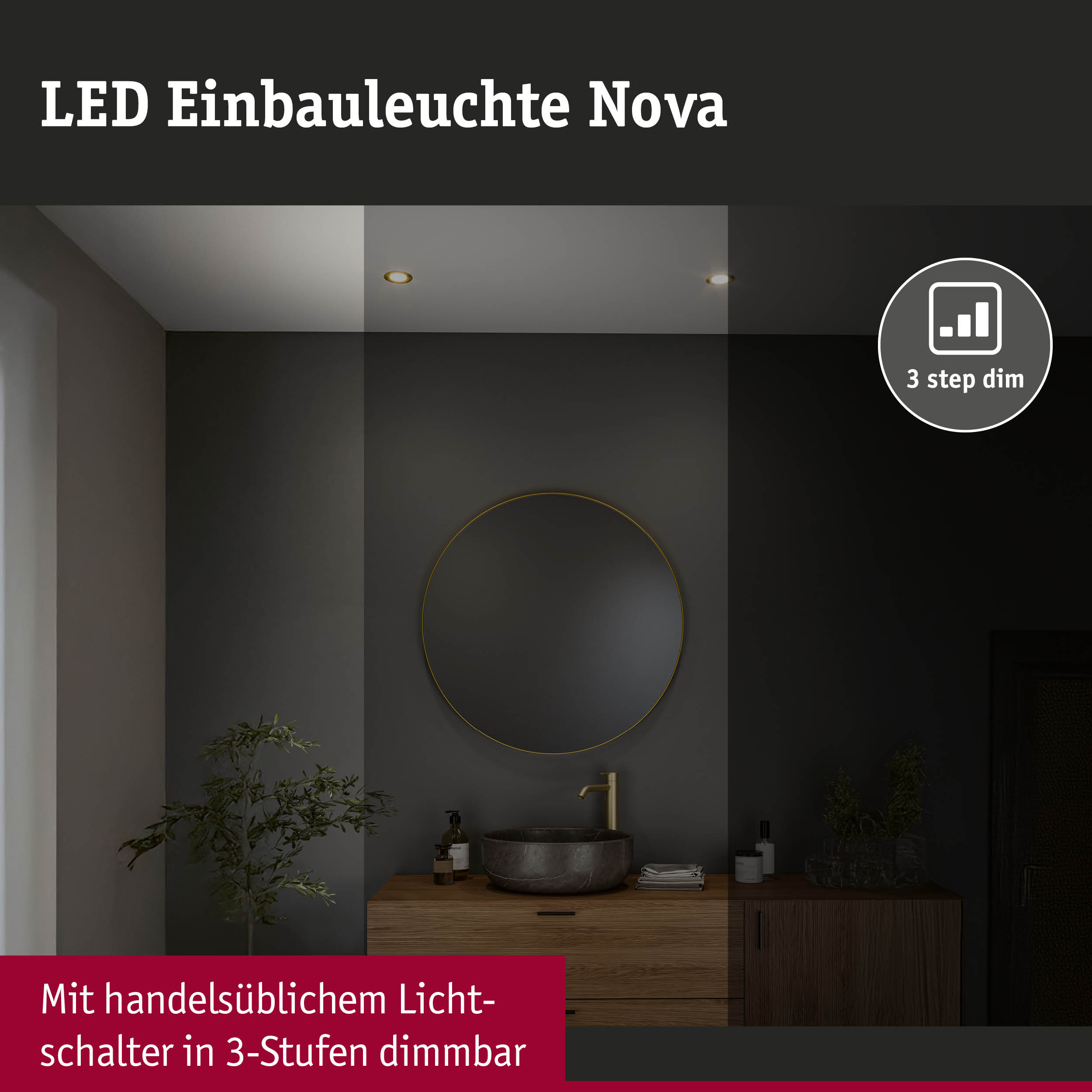 LED Einbauleuchte Nova in warmweiß mit 3-Stufen-Dimmer für modernes Badezimmerlicht
