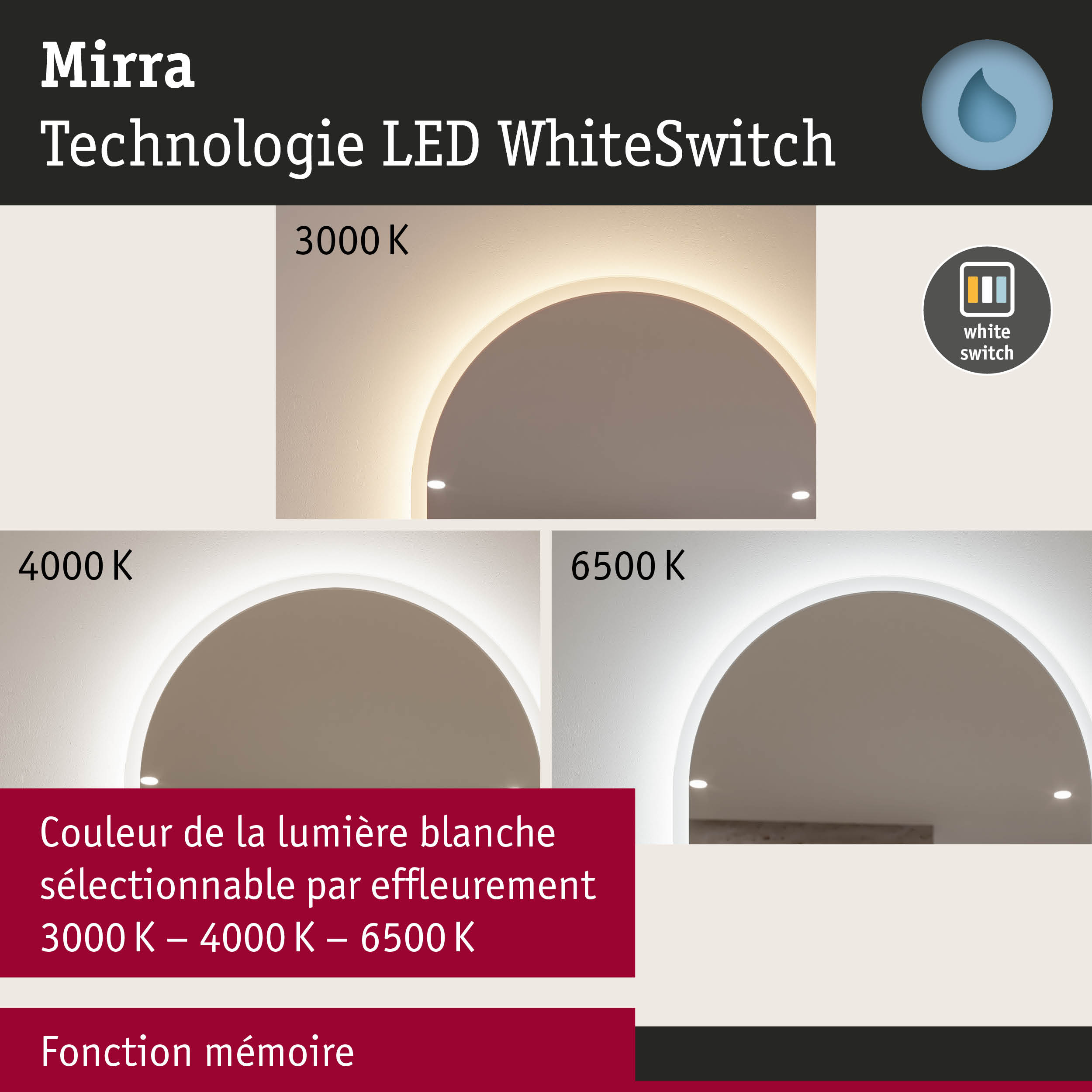 Miroir LED Mirra avec lumière blanche réglable de 3000K à 6500K et fonction WhiteSwitch