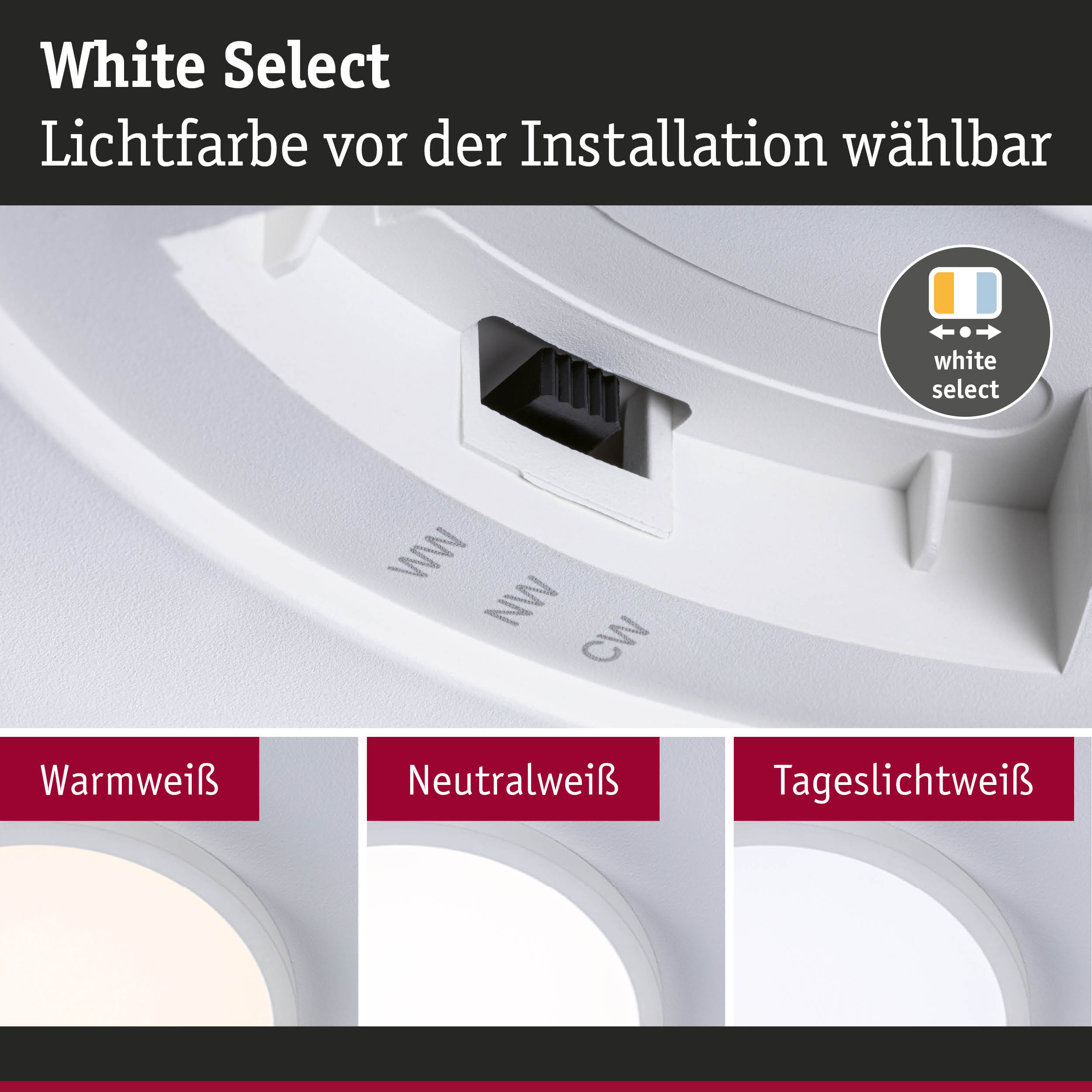 Weißes LED-Licht mit wählbarer Lichtfarbe Warmweiß, Neutralweiß und Tageslichtweiß für flexible Beleuchtung