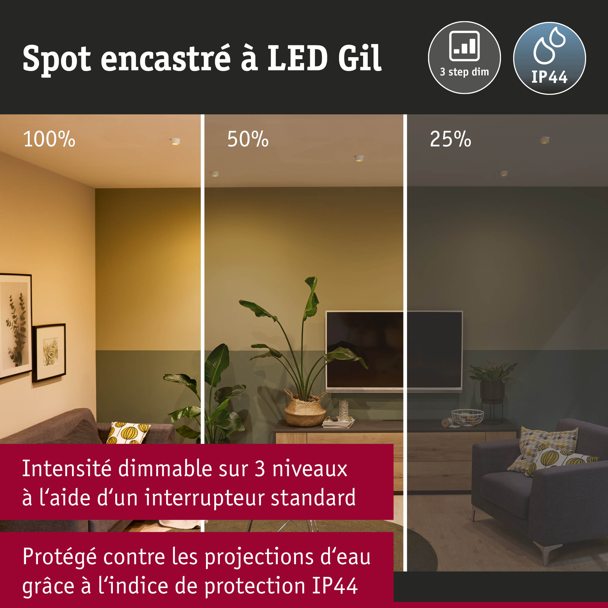 Spot encastré LED Gil dimmable sur 3 niveaux avec indice de protection IP44 contre projections d'eau