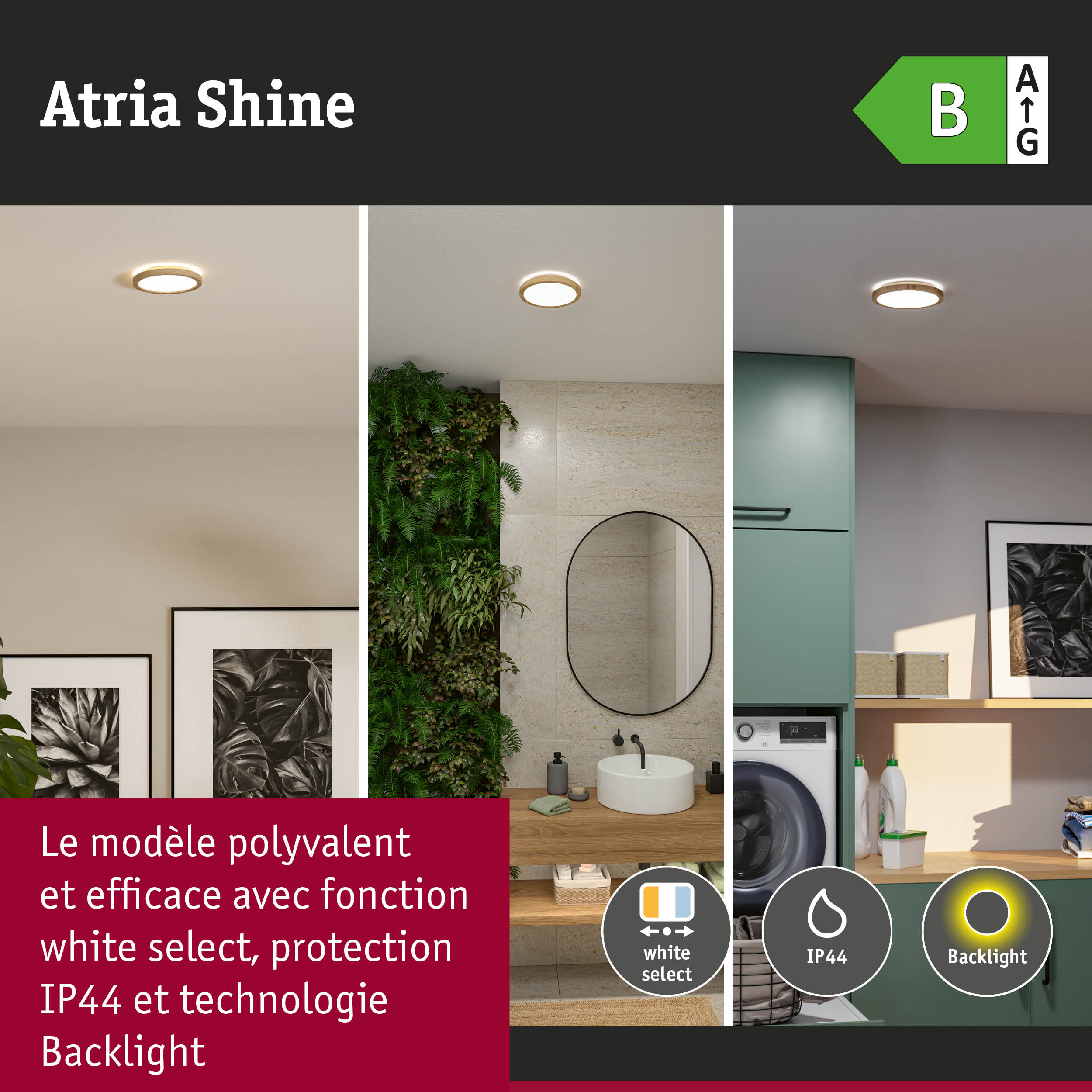 Plafonnier Atria Shine avec fonction white select, protection IP44 et technologie Backlight