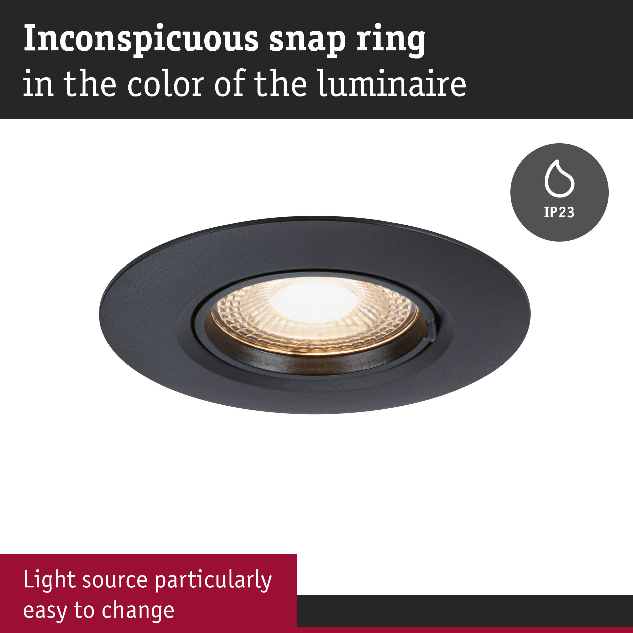 Black recessed spotlight with inconspicuous snap ring and IP23 rating, easy to change light source