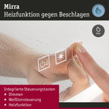 Mirra Heizfunktion gegen Beschlagen mit integrierten Steuerungstasten für Dimmen, Weißton und Heizung