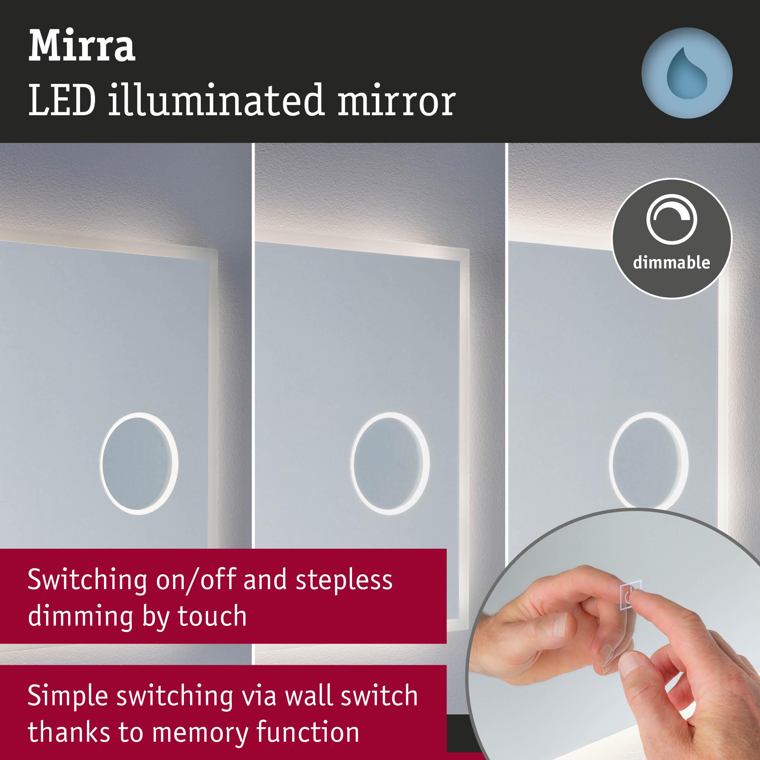Mirra LED illuminated mirror with touch dimming and memory function for easy wall switch control