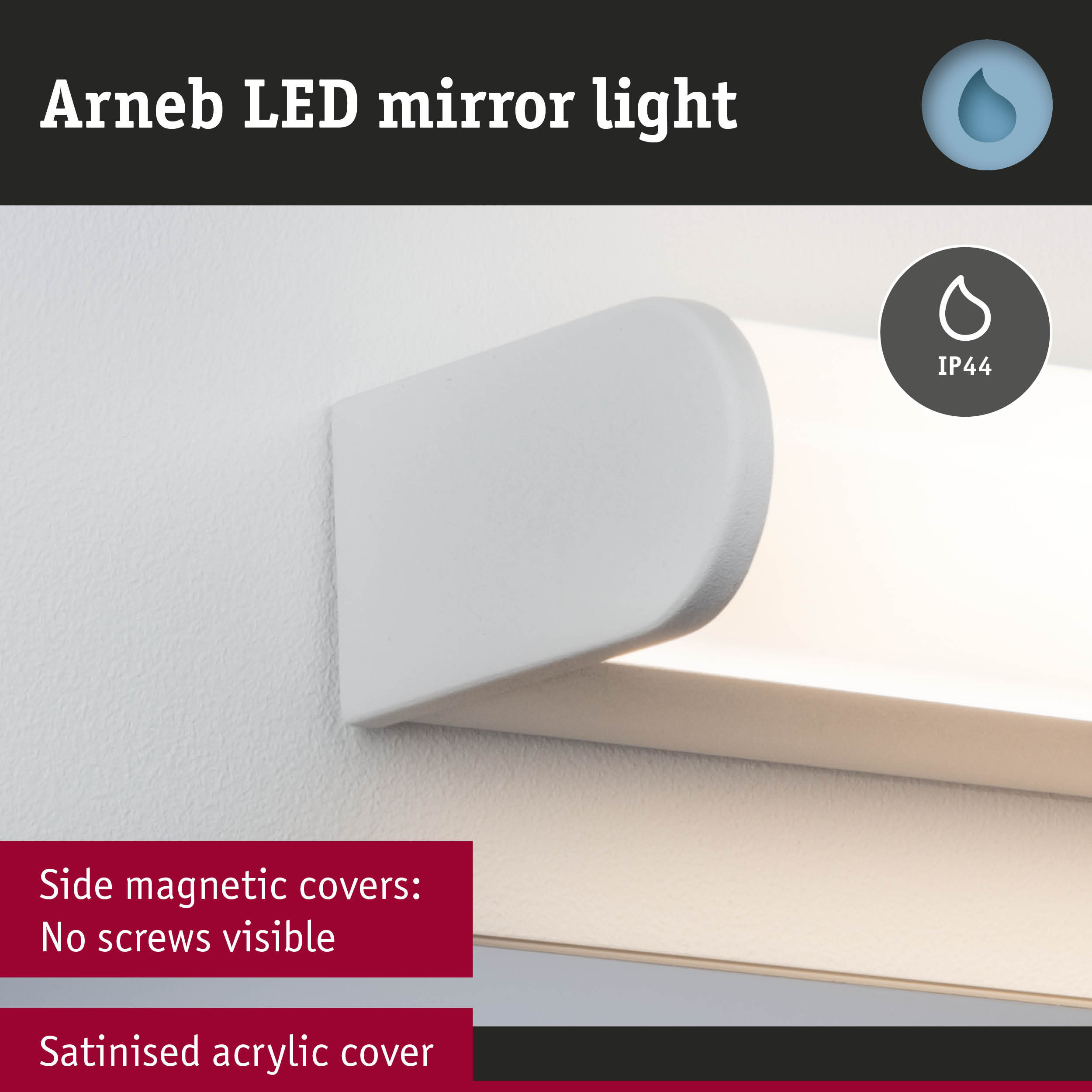 Arneb LED mirror light with satinised acrylic cover and side magnetic covers with no visible screws
