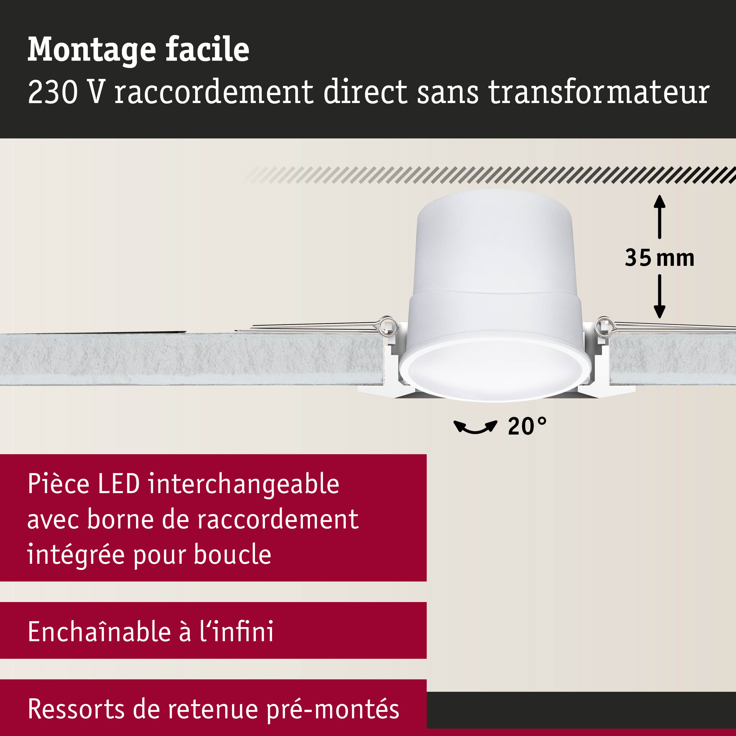 Spot LED encastré blanc de 35 mm de profondeur et inclinaison de 20° pour montage direct 230 V facile