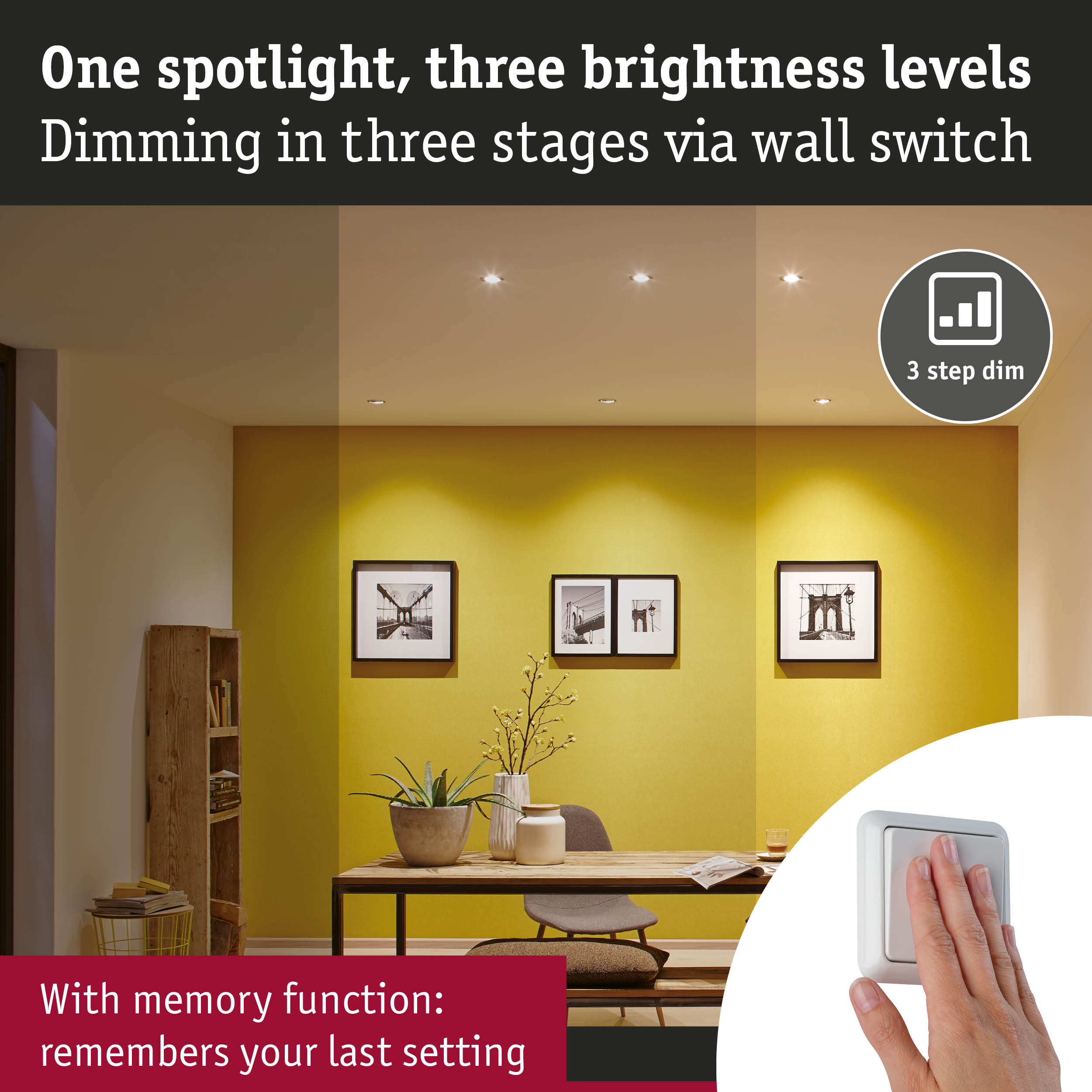 Dimmable ceiling spotlight with three brightness levels and memory function for custom lighting