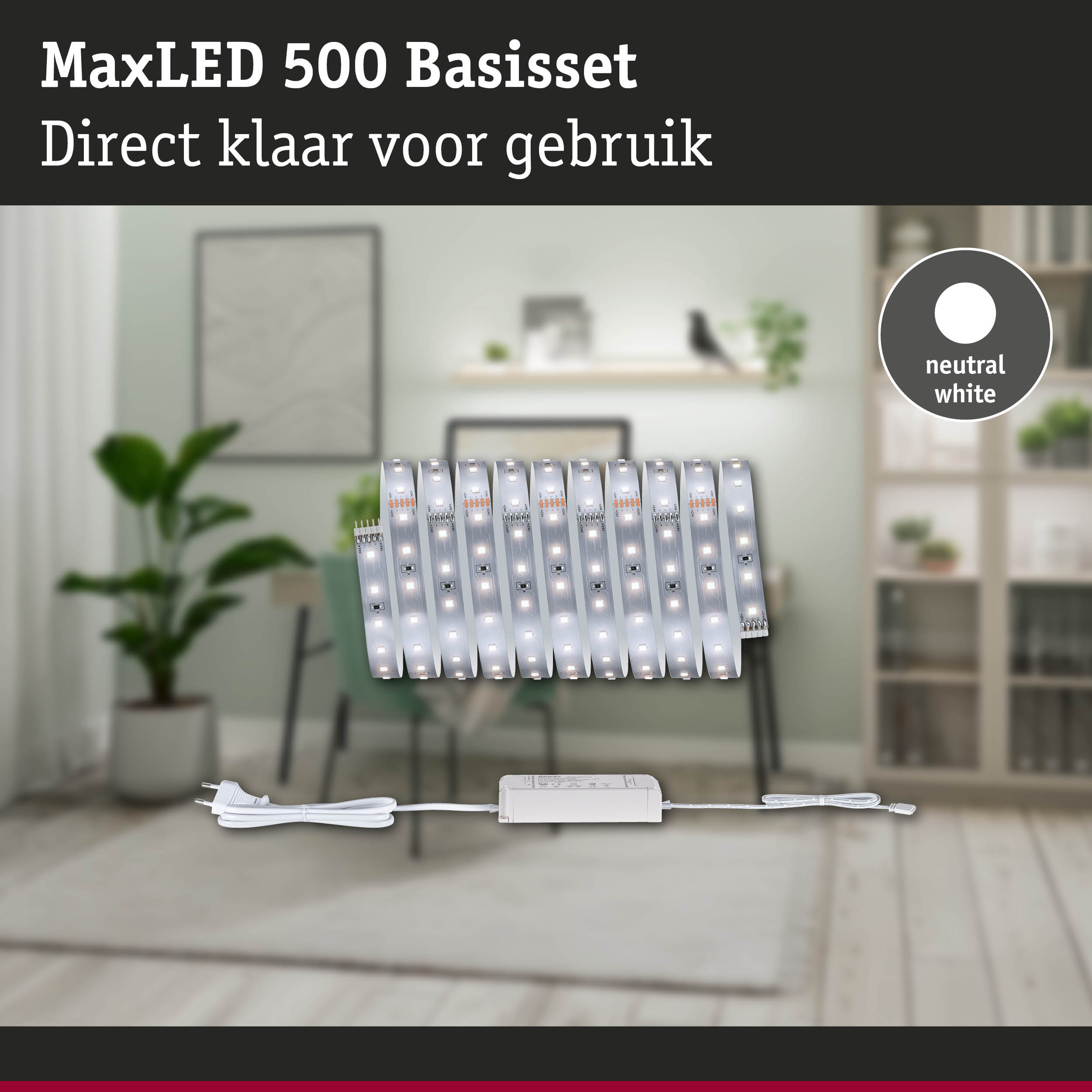 MaxLED 500 basisset met neutraal wit licht, inclusief voeding en kabel voor eenvoudige installatie