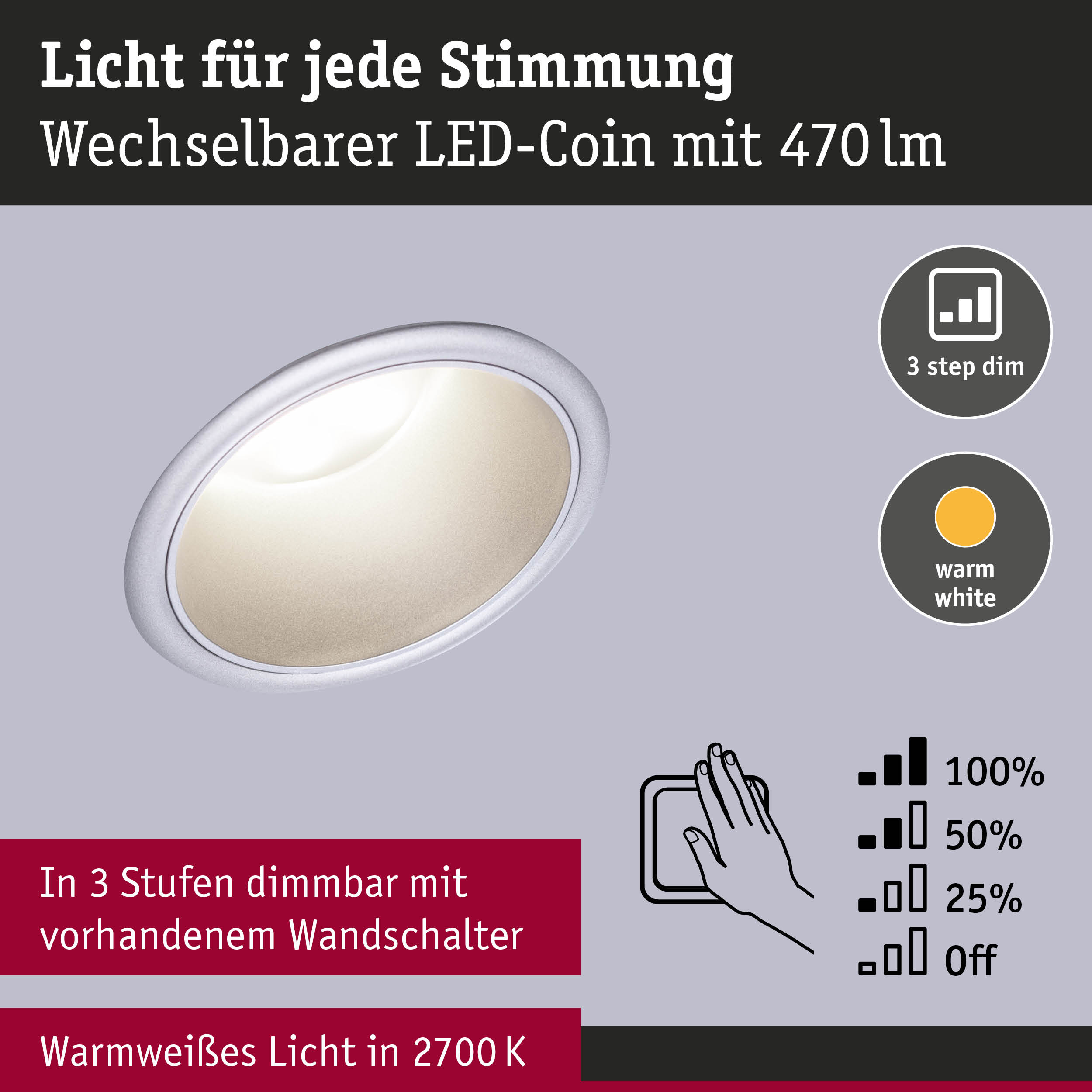 Wechselbarer LED-Coin mit 470lm, warmweißem Licht 2700K und 3-Stufen-Dimmung per Wandschalter