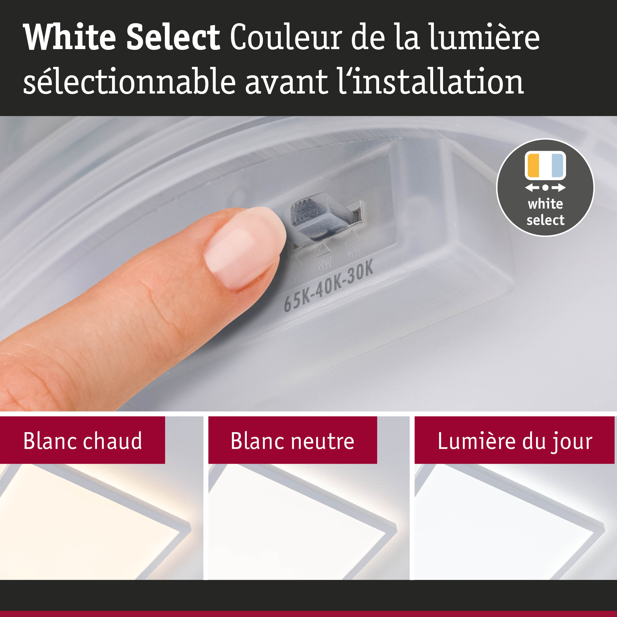 Doigt réglant le sélecteur White Select sur lampe LED pour choisir lumière blanc chaud, neutre ou jour