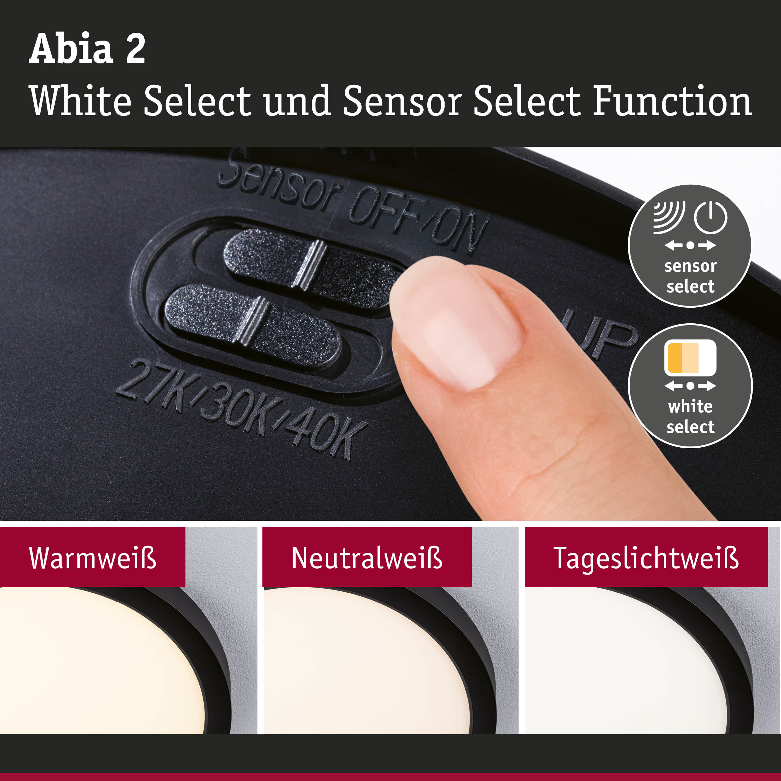 Abia 2 Schalter für White Select und Sensor Select Funktion an schwarzem Gerät mit Fingerbedienung