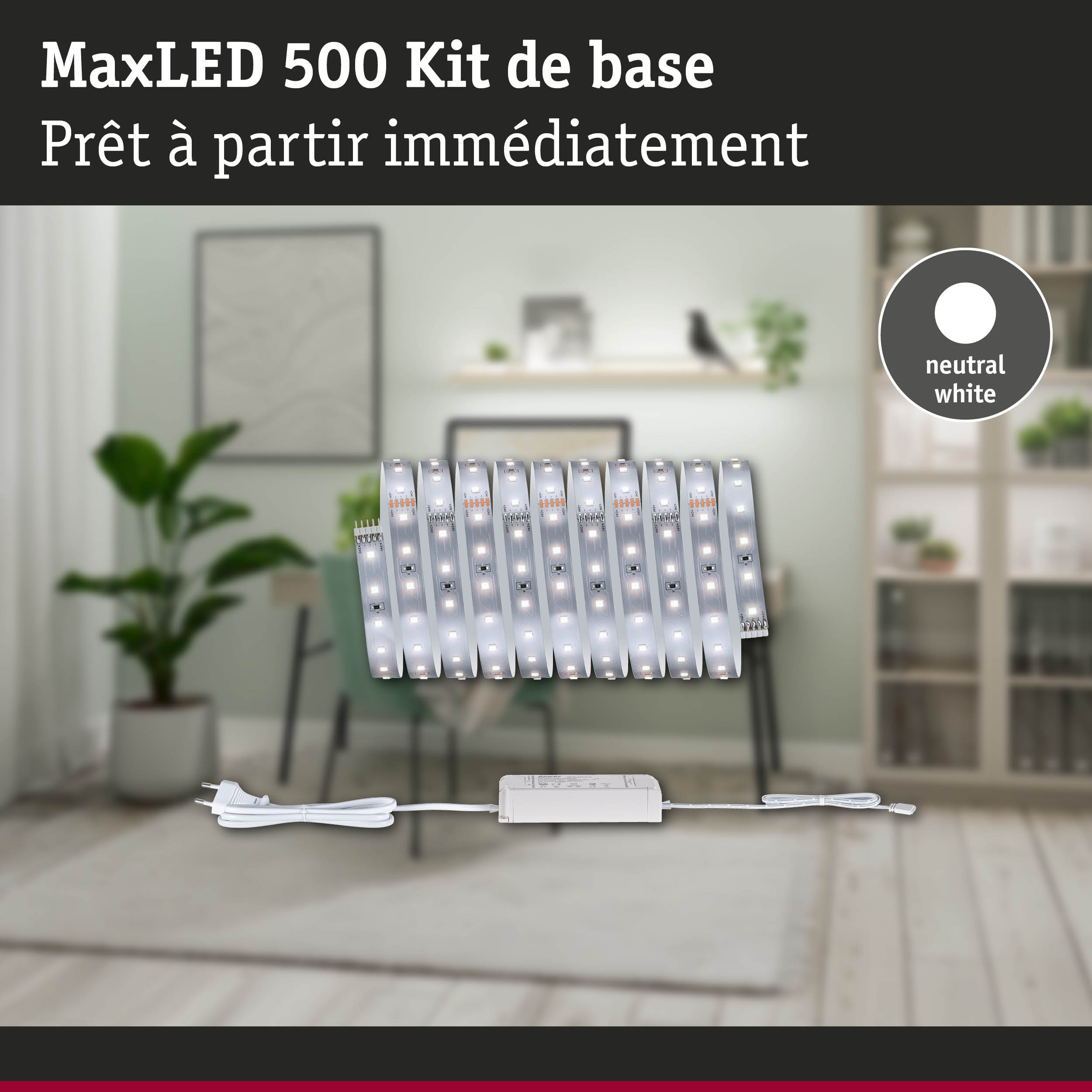 Kit de base MaxLED 500 avec bandes LED blanc neutre et alimentation pour éclairage intérieur