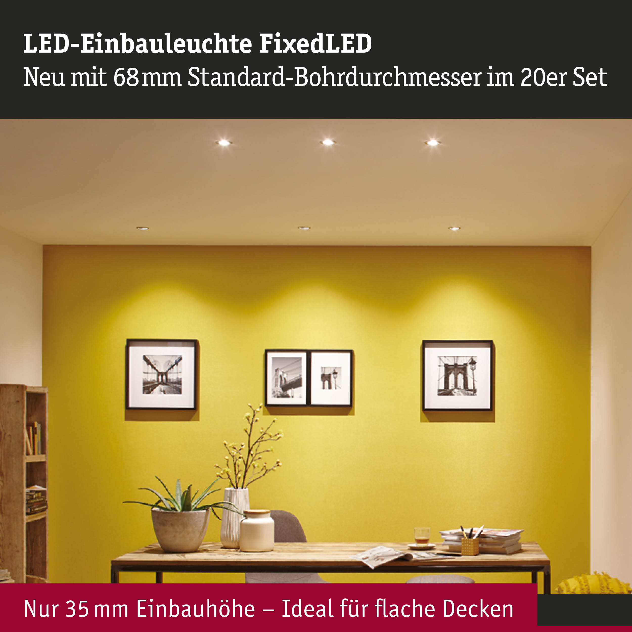 LED-Einbauleuchten FixedLED in Weiß an Decke über gelber Wand mit Bildern und Holztisch