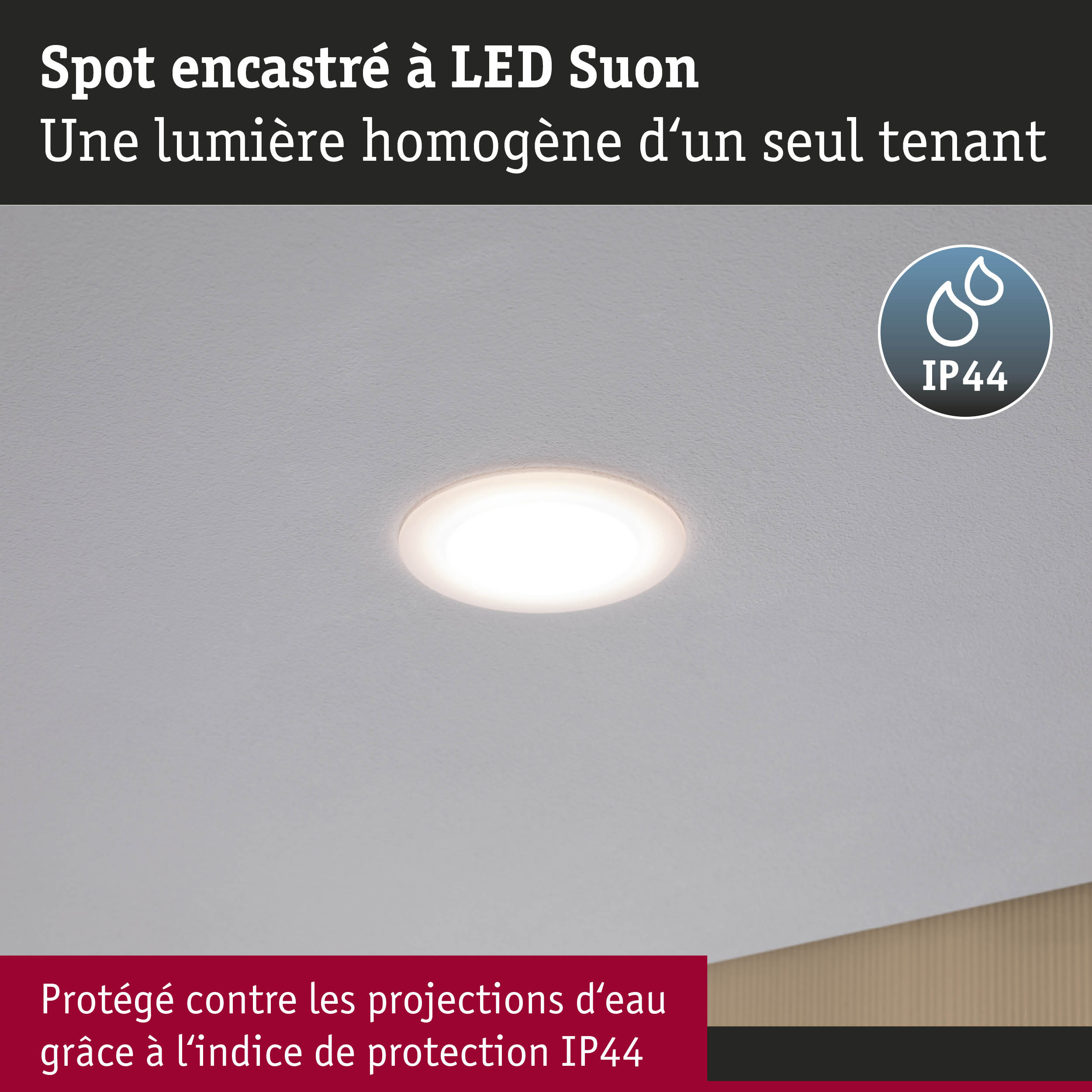 Spot encastré LED Suon avec lumière homogène et indice de protection IP44 contre les projections d'eau