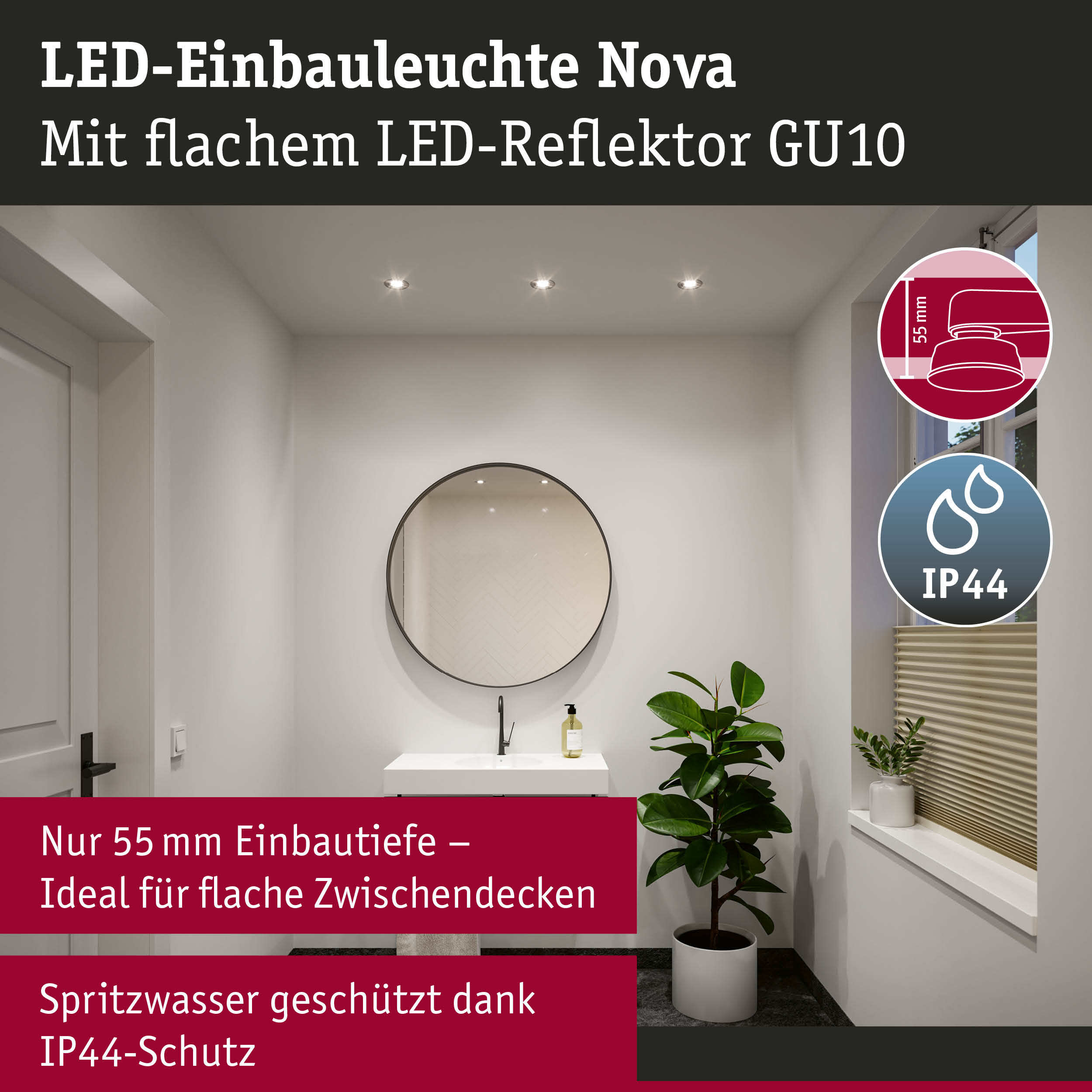LED-Einbauleuchte Nova mit flachem LED-Reflektor GU10, 55 mm Einbautiefe, IP44 Spritzwasserschutz